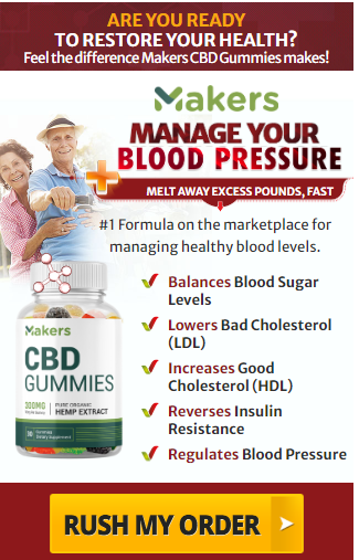 Makers CBD Gummies – 100% Helps Control Blood Sugar And Provide Relief From Pain